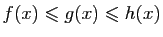 $\displaystyle f(x)\leqslant g(x)\leqslant h(x)
$