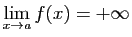 $\displaystyle \lim_{x\rightarrow a}f(x)=+\infty$