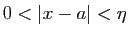 $ 0<\vert x-a\vert<\eta$