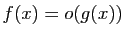 $ f(x)=o(g(x))$