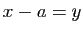 $ x-a=y$