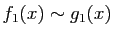 $ f_1(x)\sim g_1(x)$