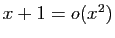 $ x+1=o(x^2)$