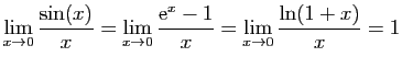 $\displaystyle \lim_{x\rightarrow 0} \frac{\sin(x)}{x}
=\lim_{x\rightarrow 0} \frac{\mathrm{e}^x-1}{x}
=\lim_{x\rightarrow 0} \frac{\ln(1+x)}{x}
=1
$