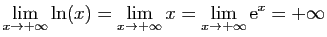 $\displaystyle \lim_{x\rightarrow +\infty} \ln(x) =
\lim_{x\rightarrow +\infty} x =
\lim_{x\rightarrow +\infty} \mathrm{e}^{x} = +\infty
$