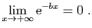 $\displaystyle \lim_{x\rightarrow+\infty}\mathrm{e}^{-bx} = 0\;.
$