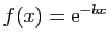 $ f(x)=\mathrm{e}^{-bx}$