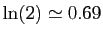 $ \ln(2)\simeq 0.69$