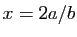 $ x=2a/b$