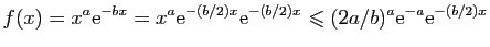 $\displaystyle f(x) = x^a\mathrm{e}^{-bx} = x^a \mathrm{e}^{-(b/2)x} \mathrm{e}^{-(b/2)x}\leqslant
(2a/b)^a \mathrm{e}^{-a} \mathrm{e}^{-(b/2)x}
$