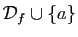 $ {\cal
D}_f\cup \{a\}$