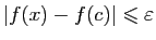 $ \vert f(x)-f(c)\vert\leqslant \varepsilon $