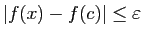 $ \vert f(x)-f(c)\vert\leq
\varepsilon $