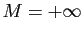 $ M=+\infty$
