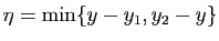 $ \eta=\min\{ y-y_1,y_2-y\}$