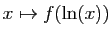 $ x\mapsto f(\ln(x))$