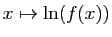 $ x\mapsto \ln(f(x))$