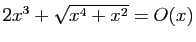 $ 2x^3+\sqrt{x^4+x^2} =O(x)$