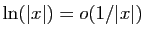 $ \ln(\vert x\vert)=o(1/\vert x\vert)$