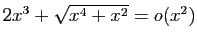 $ 2x^3+\sqrt{x^4+x^2} =o(x^2)$