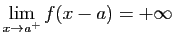 $\displaystyle \lim_{x\rightarrow a^+} f(x-a) = +\infty
$