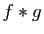 $ f*g$