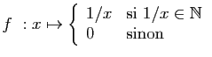 $ f&nbsp;: x\mapsto
\left\{\begin{array}{ll}
1/x&\mbox{si } 1/x\in \mathbb{N}\\
0&\mbox{sinon}
\end{array}\right.
$