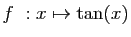 $ f&nbsp;: x\mapsto \tan(x)$