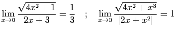 $\displaystyle \displaystyle{\lim_{x\rightarrow 0}
\frac{\sqrt{4x^2+1}}{2x+3}=\f...
...isplaystyle{\lim_{x\rightarrow 0} \frac{\sqrt{4x^2+x^3}}{\vert 2x+x^2\vert}=1}
$