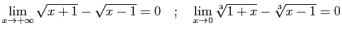 $\displaystyle \displaystyle{\lim_{x\rightarrow +\infty}
\sqrt{x+1}-\sqrt{x-1}=...
...quad;\quad
\displaystyle{\lim_{x\rightarrow 0} \sqrt[3]{1+x}-
\sqrt[3]{x-1}=0}
$
