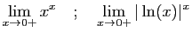 $\displaystyle \displaystyle{\lim_{x\rightarrow 0+} x^x}
\quad;\quad
\displaystyle{\lim_{x\rightarrow 0+} \vert\ln(x)\vert^x}
$