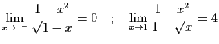 $\displaystyle \lim_{x\rightarrow 1^-}\frac{1-x^2}{\sqrt{1-x}} = 0
\quad;\quad
\lim_{x\rightarrow 1}\frac{1-x^2}{1-\sqrt{x}} = 4
$