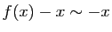 $ f(x)-x\sim -x$