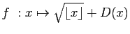 $ f&nbsp;: x\mapsto \sqrt{\lfloor x\rfloor} + D(x)$