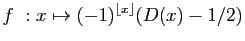 $ f&nbsp;: x\mapsto (-1)^{\lfloor x\rfloor}(D(x)-1/2)$