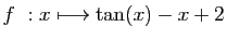 $ \displaystyle{f&nbsp;: x\longmapsto \tan(x)-x+2}$