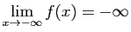 $ \displaystyle{\lim_{x \to -\infty} f(x)=-\infty}$