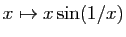 $ x\mapsto x\sin(1/x)$