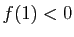 $ f(1)<0$