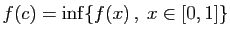 $ f(c)=\inf\{f(x) ,\;x\in[0,1]\}$