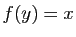 $ f(y)=x$