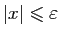 $ \vert x\vert\leqslant\varepsilon $