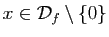 $ x\in {\cal D}_f\setminus\{0\}$