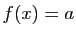 $ f(x)=a$