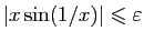 $ \vert x\sin(1/x)\vert\leqslant\varepsilon $