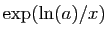 $ \exp(\ln(a)/x)$