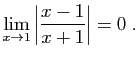 $\displaystyle \lim_{x\to 1} \left\vert\frac{x-1}{x+1}\right\vert=0\;.
$