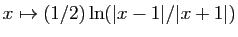 $ x\mapsto
(1/2)\ln(\vert x-1\vert/\vert x+1\vert)$
