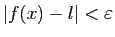 $ \vert f(x)-l\vert<\varepsilon $