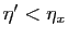 $ \eta'<\eta_x$